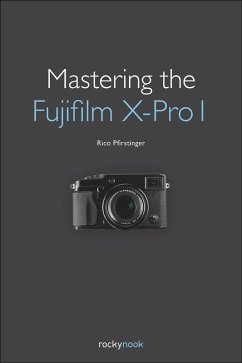 Mastering the Fujifilm X-Pro 1 (eBook, ePUB) - Pfirstinger, Rico