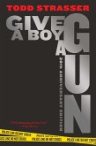 Give a Boy a Gun (eBook, ePUB) Give a Boy a Gun (eBook, ePUB)