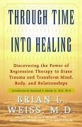 Through Time Into Healing (eBook, ePUB) - Weiss, Brian L.