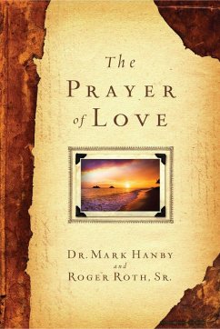 The Prayer of Love (eBook, ePUB) - Hanby, Mark; Roth, Roger