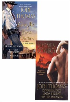 Give Me A Texas Outlaw Bundle with Give Me A Cowboy (eBook, ePUB) - Broday, Linda; Pace, Dewanna; Miranda, Phyliss; Thomas, Jodi