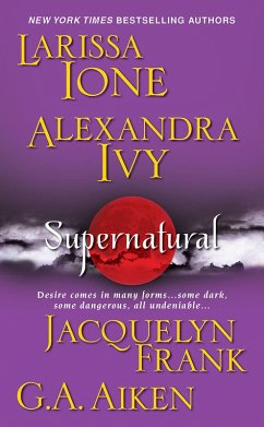 Supernatural (eBook, ePUB) - Frank, Jacquelyn; Ione, Larissa; Ivy, Alexandra; Aiken, G. A.