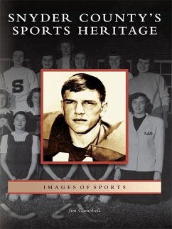 Snyder County's Sports Heritage (eBook, ePUB) - Campbell, Jim