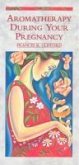Aromatherapy During Your Pregnancy (eBook, ePUB)