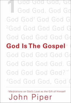 God Is the Gospel (eBook, ePUB) - Piper, John