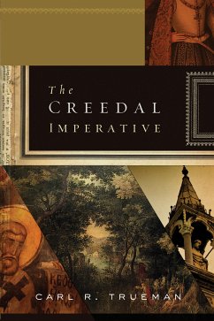 The Creedal Imperative (eBook, ePUB) - Trueman, Carl R.