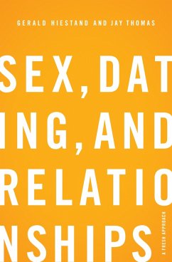 Sex, Dating, and Relationships (eBook, ePUB) - Hiestand, Gerald; Thomas, Jay S.