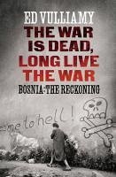 The War is Dead, Long Live the War (eBook, ePUB) - Vulliamy, Ed