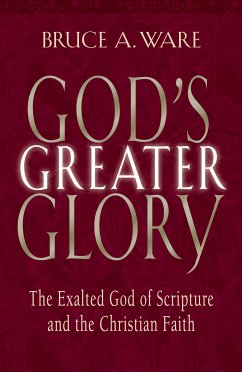 God's Greater Glory (eBook, ePUB) - Ware, Bruce A.