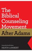 The Biblical Counseling Movement after Adams (Foreword by David Powlison) (eBook, ePUB)