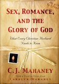 Sex, Romance, and the Glory of God (With a word to wives from Carolyn Mahaney) (eBook, ePUB)