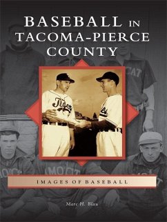 Baseball in Tacoma-Pierce County (eBook, ePUB) - Blau, Marc H.