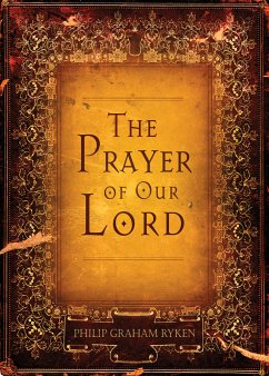 The Prayer of Our Lord (eBook, ePUB) - Ryken, Philip Graham