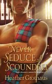 Never Seduce A Scoundrel (eBook, ePUB) Never Seduce A Scoundrel (eBook, ePUB)