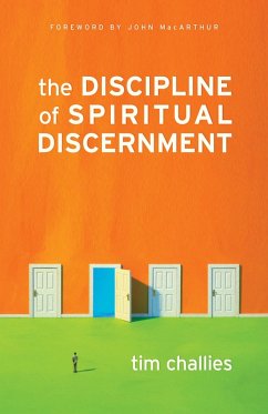The Discipline of Spiritual Discernment (Foreword by John MacArthur) (eBook, ePUB) - Challies, Tim