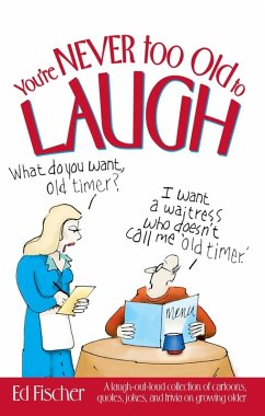 You're Never too Old to Laugh (eBook, ePUB) - Fischer, Ed