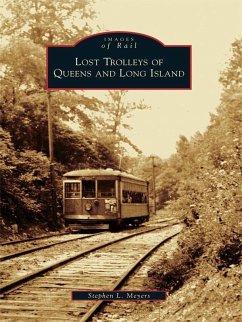 Lost Trolleys of Queens and Long Island (eBook, ePUB) - Meyers, Stephen L.
