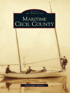 Maritime Cecil County (eBook, ePUB) - Knauss, Christopher