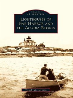 Lighthouses of Bar Harbor and the Acadia Region (eBook, ePUB) - Harrison, Timothy E.
