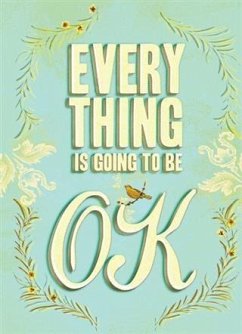 Cover Everything Is Going to Be OK (eBook, ePUB)