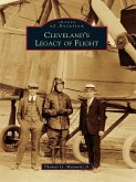 Cleveland's Legacy of Flight (eBook, ePUB) Cleveland's Legacy of Flight (eBook, ePUB)