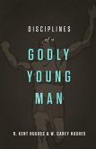 Disciplines of a Godly Young Man (eBook, ePUB)