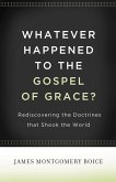 Whatever Happened to The Gospel of Grace? (eBook, ePUB)