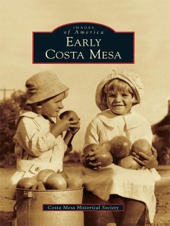 Early Costa Mesa (eBook, ePUB) - Costa Mesa Historical Society