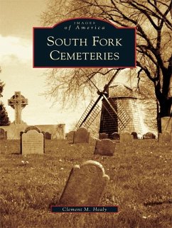 South Fork Cemeteries (eBook, ePUB) - Healy, Clement M.