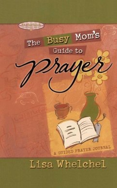 Busy Mom's Guide to Prayer (eBook, ePUB) - Whelchel, Lisa