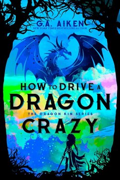 How to Drive a Dragon Crazy (eBook, ePUB) - Aiken, G. A.