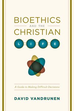 Bioethics and the Christian Life (eBook, ePUB) - VanDrunen, David