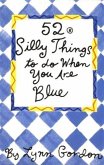 52 Series: Silly Things to Do When You Are Blue (eBook, ePUB)