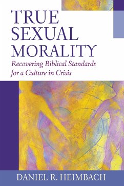 True Sexual Morality (eBook, ePUB) - Heimbach, Daniel R.