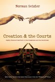 Creation and the Courts (With Never Before Published Testimony from the &quote;Scopes II&quote; Trial) (eBook, ePUB)