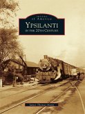 Ypsilanti in the 20th Century (eBook, ePUB)