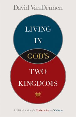 Living in God's Two Kingdoms (eBook, ePUB) - VanDrunen, David