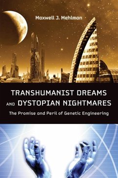 Transhumanist Dreams and Dystopian Nightmares (eBook, ePUB) - Mehlman, Maxwell J.