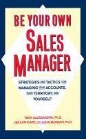 Be Your Own Sales Manager (eBook, ePUB) - Alessandra, Tony; Cathcart, Jim; Monoky, John