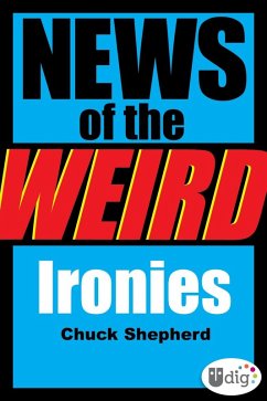 News of the Weird: Ironies (eBook, ePUB) - Shepherd, Chuck