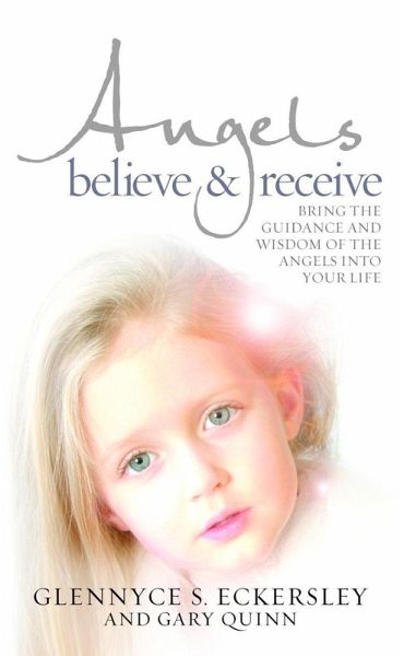 Angels Believe and Receive (eBook, ePUB) Angels Believe and Receive (eBook, ePUB)