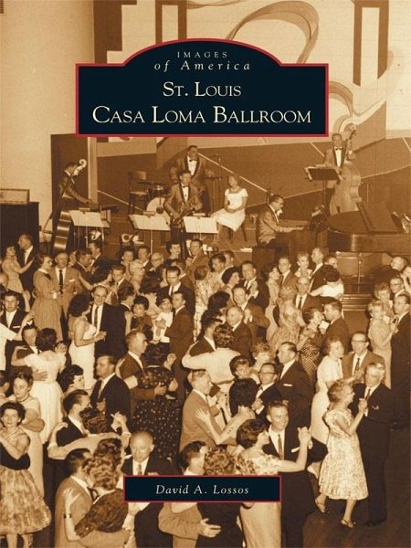 St. Louis Casa Loma Ballroom (eBook, ePUB) St. Louis Casa Loma Ballroom (eBook, ePUB)
