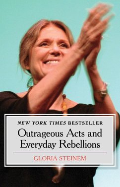 Outrageous Acts and Everyday Rebellions (eBook, ePUB) - Steinem, Gloria