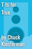 T Is for True (eBook, ePUB)
