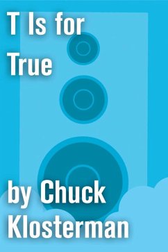 T Is for True (eBook, ePUB) - Klosterman, Chuck