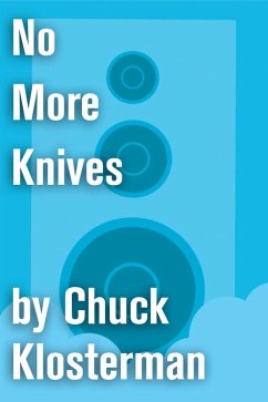 No More Knives (eBook, ePUB) - Klosterman, Chuck