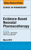 Evidence-Based Neonatal Pharmacotherapy, An Issue of Clinics in Perinatology (eBook, ePUB)