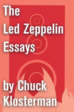 The Led Zeppelin Essays (eBook, ePUB) - Klosterman, Chuck