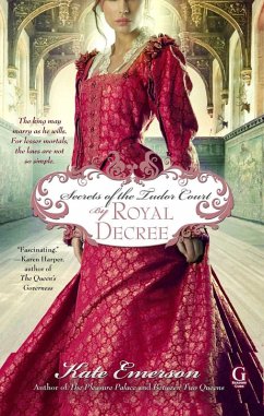 Secrets of the Tudor Court: By Royal Decree (eBook, ePUB) - Emerson, Kate