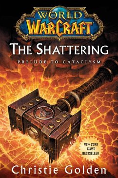 World of Warcraft: The Shattering (eBook, ePUB) - Golden, Christie
